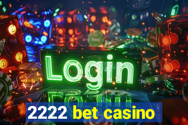 2222 bet casino